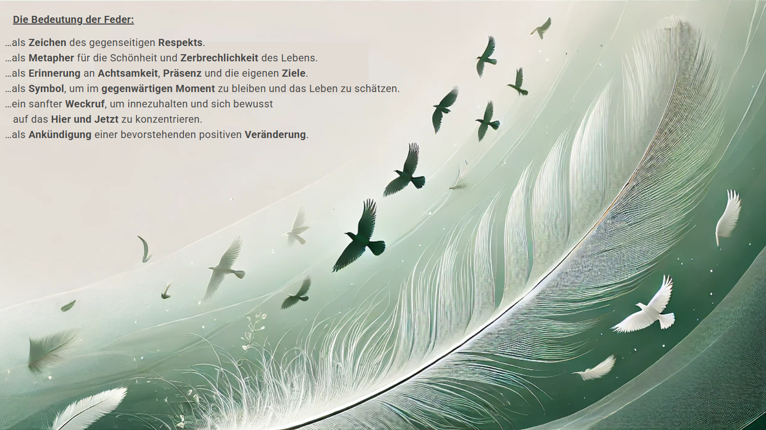 Illustration einer großen, detailreichen Feder, aus der Vögel emporfliegen. Links im Bild steht ein Text mit der sinnbildlichen Bedeutung der Feder in Bezug auf Achtsamkeit, Respekt, Präsenz und Veränderung.